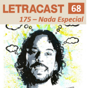 LetraCast 68 – Gabriel o Pensador: 175 Nada Especial