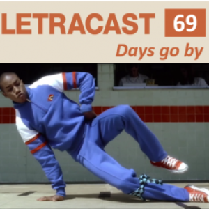 LetraCast 69 – Dirty Vegas: Days go by