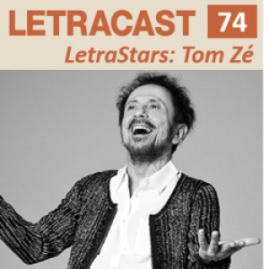LetraCast 74 – LetraStars: Tom Zé