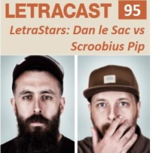 LetraCast 95 – LetraStars: Dan le Sac vs Scroobius Pip