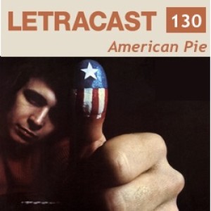 LetraCast 130 – Don McLean: American Pie