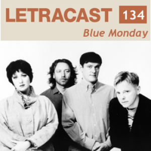 LetraCast 134 – New Order: Blue Monday