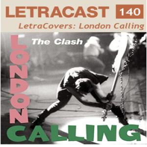 LetraCast 140 - LetraCovers: London Calling