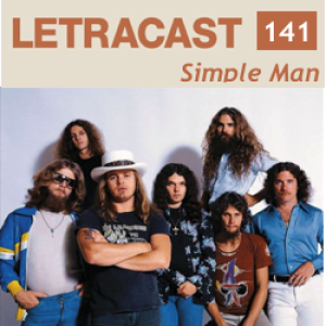 LetraCast 141 - Lynyrd Skynyrd: Simple Man