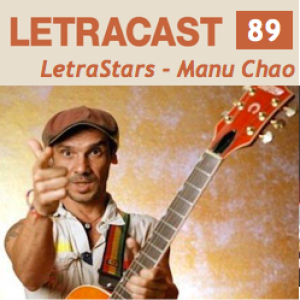 LetraCast 89 – LetraStars: Manu Chao