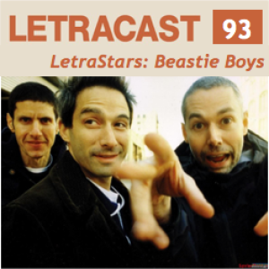 LetraCast 93 – LetraStars: Beastie Boys
