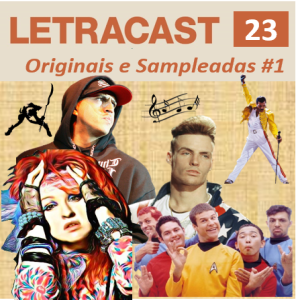 LetraCast 23 – Originais e Sampleadas Parte 1