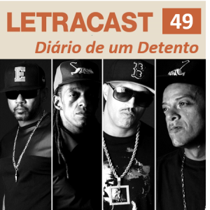 LetraCast 49 – Racionais MC’s: Diário de um Detento