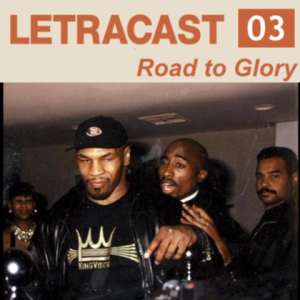 LetraCast 03 – 2Pac: Road to Glory