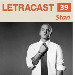 LetraCast 39 – Eminem: Stan
