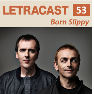 LetraCast 53 – Underworld: Born Slippy