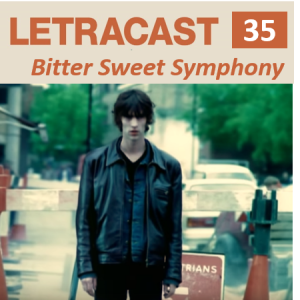LetraCast 35 – The Verve: Bitter Sweet Symphony