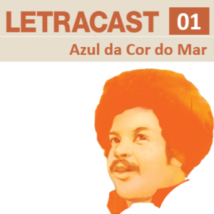 LetraCast 1 - Tim Maia: Azul da cor do Mar