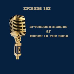 123. WWE Magasinet nr. 23: Efterdønningerne af Money in the Bank