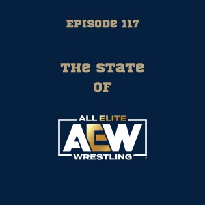 117. AEW: The state of AEW