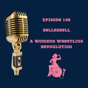 145. Belle2Bell: A women's wrestling revoulution with Missy Sampson