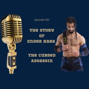 150. The story of Ender Kara: The cursed assassin