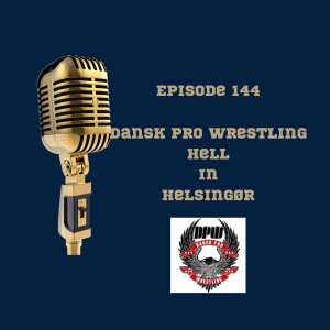 144. Dansk pro wrestling: Hell in Helsingør