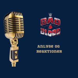 149. WWE Bad Blood 2024: Analyse og reaktioner