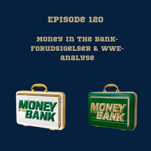 120. WWE Magasinet nr. 22: Money in the Bank-forudsigelser & WWE-analyse