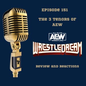 151. AEW Wrestledream 2024: review and reactions by The 3 tenors of AEW