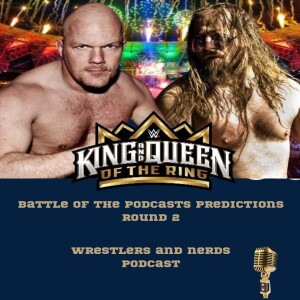 Battle of the podcasts round 2: King and Queen of the ring predictions