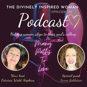 The Divinely Inspired Woman | Episode 33 | Many Paths to Love | Karen Goldstein