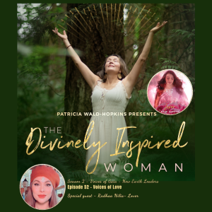 The Divinely Inspired Woman S2 Ep 52 | Host Patricia Wald-Hopkins | Voices of Love | Special Guest Radhaa Nilia | Lover