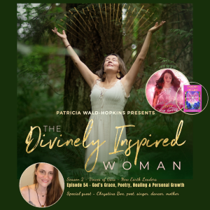 The Divinely Inspired Woman S2 Ep 54 | God's Grace, Poetry, Healing & Personal Growth | Special Guest Chrystina Box