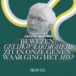 Bewezen: gelijkwaardigheid zit in onze genen, waar ging het mis? | Jan Luiten van Zanden #230