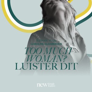 Too Much Woman? Luister dit | Caroline Glasbergen #239