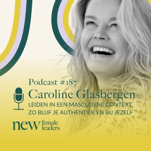 Leiden in een masculiene context. Zo blijf je authentiek en bij jezelf | Caroline Glasbergen #187