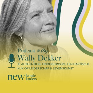 Je authentieke onderstroom, een haptische kijk op leiderschap & levenskunst | Wally Dekker #189