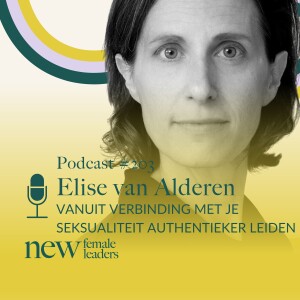 Vanuit verbinding met je seksualiteit authentieker leiden | Elise van Alderen #203