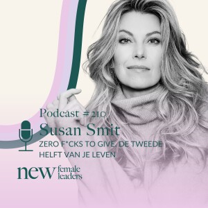 Zero f*cks to give. De tweede helft van je leven | Susan Smit #210