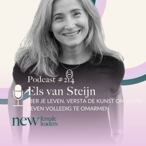 Vier je leven.Versta de kunst om jouw leven volledig te omarmen | Els van Steijn #214