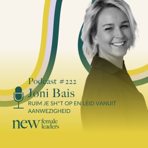 Ruim je sh*t op en leid vanuit aanwezigheid | Joni Bais #222