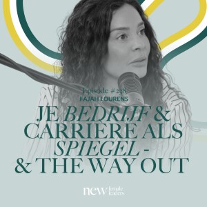 Je bedrijf & carrière als spiegel & the way out | Fajah Lourens #238