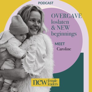 Overgave, Loslaten en New Beginnings | Caroline Glasbergen #151