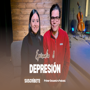 Primer Encuentro Podcast: Depresión
