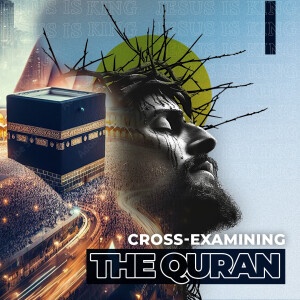 Ep. 229 "The Truth About Islam: A Cross-Examination of the Qur'an"