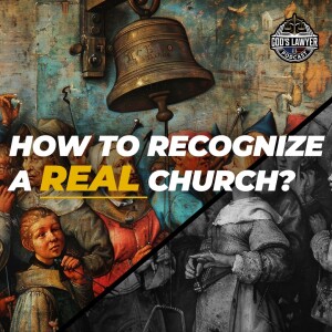 Ep. 177 "How To Recognize A Real Church?"