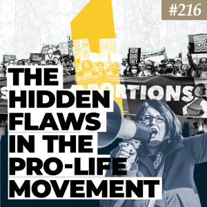 Ep. 216 "Why the Pro-Life Movement is Losing"