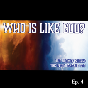 Ep. 34 ”The God Who Rescues His Remnant” (Micah 2:12-13)