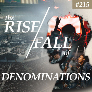 Ep. 215 "7 Reasons Denominations Are Irrelevant"