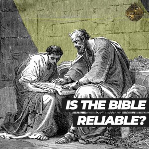 Ep. 186 "Is The Bible Reliable? What Evidence Shows!"