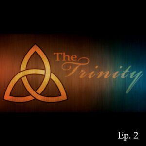 Ep. 94 ”The Trinity, Pt. 2”