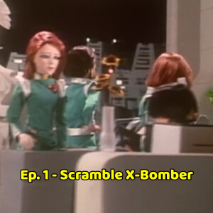 Ep.01 Scramble X-Bomber