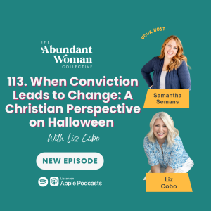 113. When Conviction Leads to Change: A Christian Perspective on Halloween With Liz Cobo