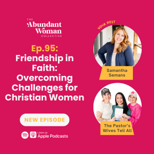 95. Friendship in Faith: Overcoming Challenges for Christian Women With The Pastor's Wives Tell All